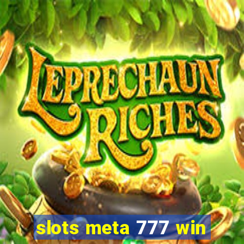 slots meta 777 win